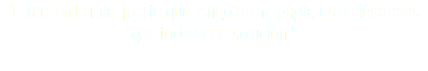 "El recuerdo más fuerte que tengo de mi papá, es diciéndonos que todo tiene solución."