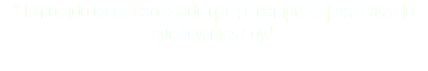 "Hemos ido creciendo desde que se compró la finca hasta lo que llevamos hoy."