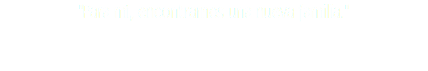 "Para mí, encontramos una nueva familia."