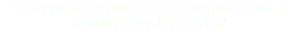 "Esta empresa tiene muchos valores claves para el exito: La autoridad, el respeto y la justicia."