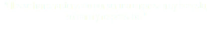 "Ellos se han caracterizado por ser una empresa muy honesta, solidaria y responsable."