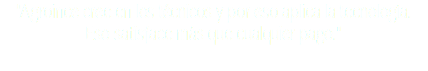 "Agroince cree en los técnicos y por eso aplica la tecnología. Eso satisface más que cualquier pago."